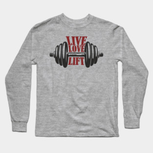 Live Love Lift Fitness Motivation Long Sleeve T-Shirt