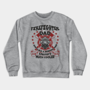 Firefighter Dad Family Pride Fatherhood Crewneck Sweatshirt