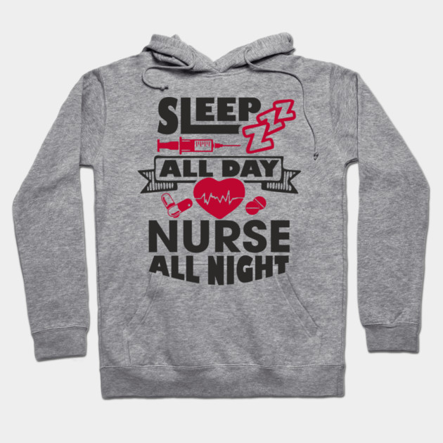Sleep All Day Nurse All Night Medical Humor Hoodie by Anticorporati