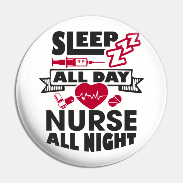 Sleep All Day Nurse All Night Medical Humor Pin by Anticorporati