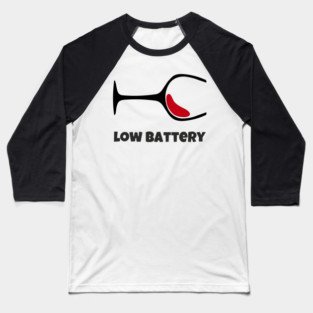 Low Battery Wine Lover Tired Mood Baseball T-Shirt