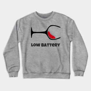 Low Battery Wine Lover Tired Mood Crewneck Sweatshirt