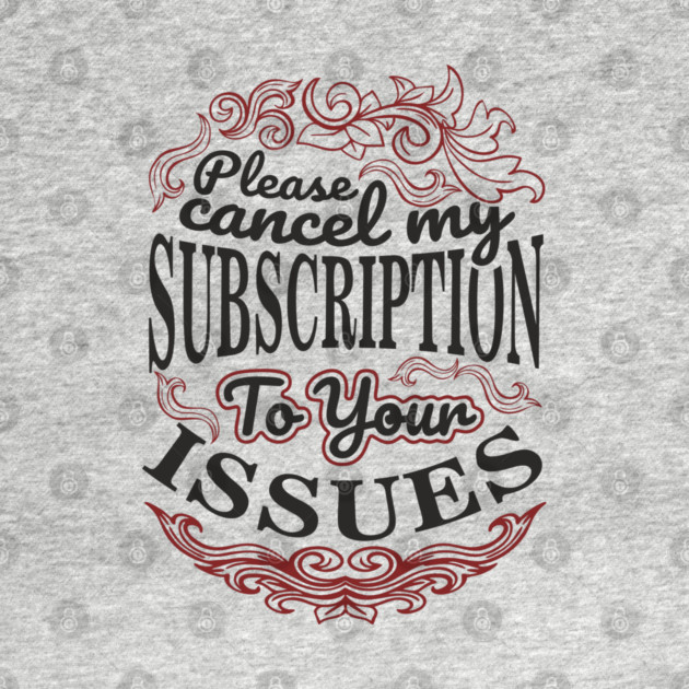 Please Cancel My Subscription To Your Issues by Anticorporati