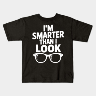 I'm Smarter Than I Look Kids T-Shirt