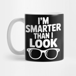 I'm Smarter Than I Look Mug
