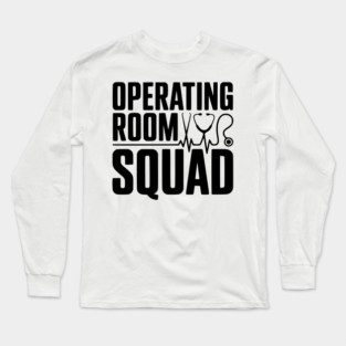 Operating Room Squad Long Sleeve T-Shirt