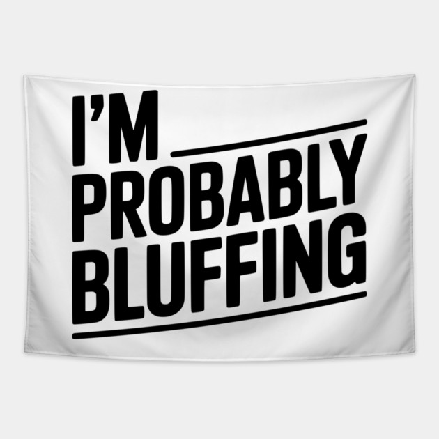 I'm Probably Bluffing Tapestry by Frank Ring