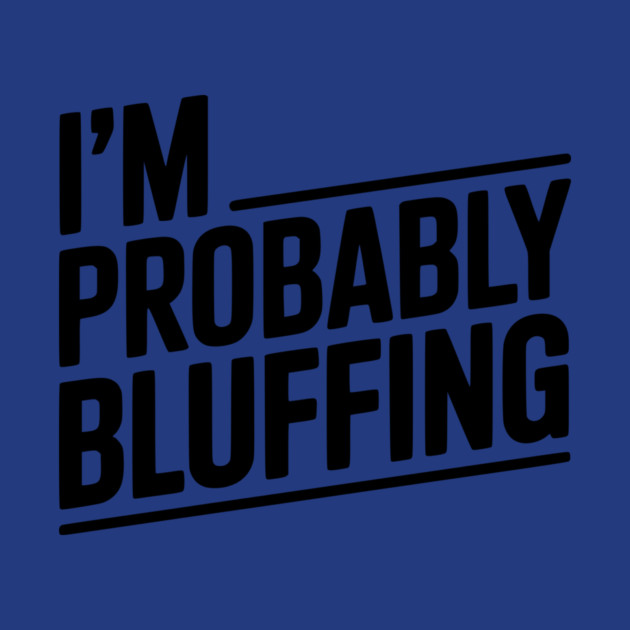 I'm Probably Bluffing by Frank Ring