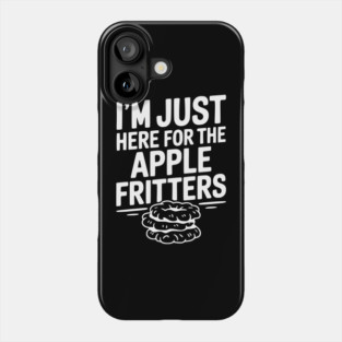 I'm Just Here for the Apple Fritters Phone Case