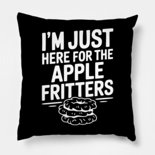 I'm Just Here for the Apple Fritters Pillow
