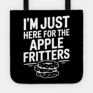I'm Just Here for the Apple Fritters Tote