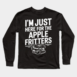 I'm Just Here for the Apple Fritters Long Sleeve T-Shirt