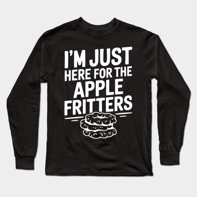 I'm Just Here for the Apple Fritters Long Sleeve T-Shirt by Frank Ring