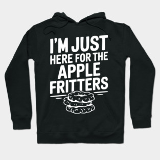 I'm Just Here for the Apple Fritters Hoodie