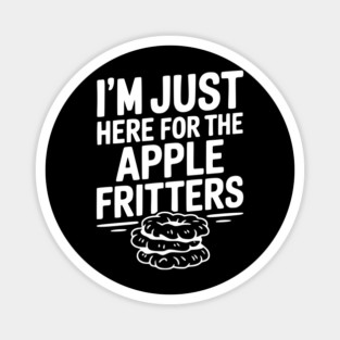 I'm Just Here for the Apple Fritters Magnet