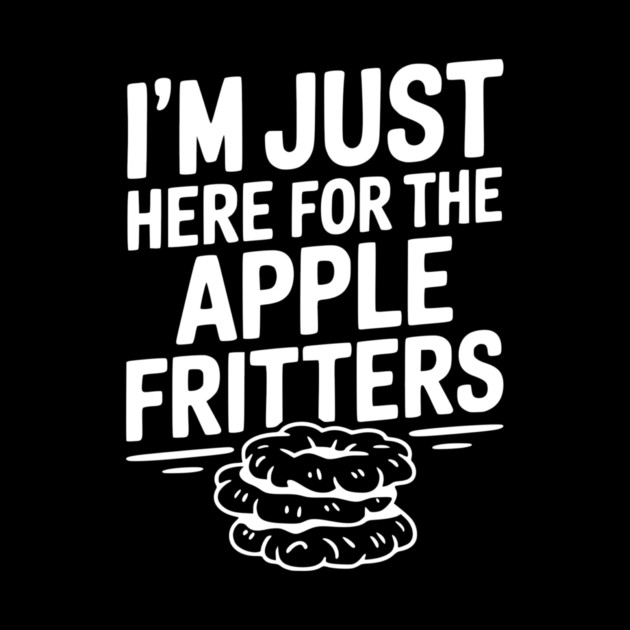 I'm Just Here for the Apple Fritters by Frank Ring