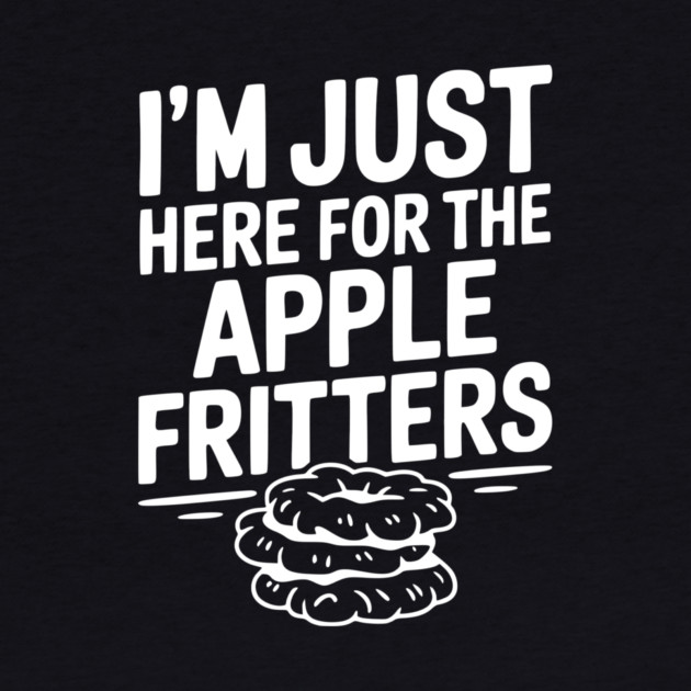 I'm Just Here for the Apple Fritters by Frank Ring