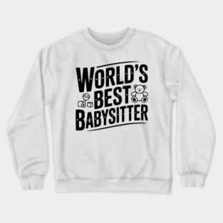 World's Best Babysitter Crewneck Sweatshirt
