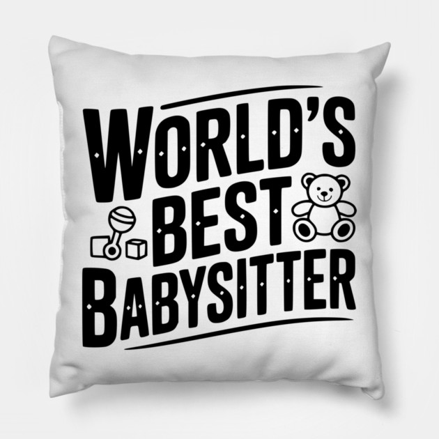 World's Best Babysitter Pillow by Frank Ring