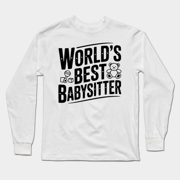 World's Best Babysitter Long Sleeve T-Shirt by Frank Ring