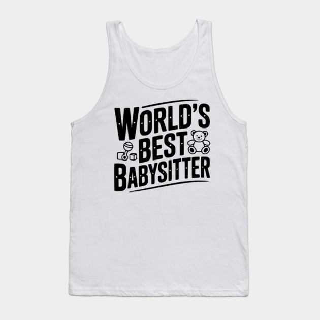 World's Best Babysitter Tank Top by Frank Ring