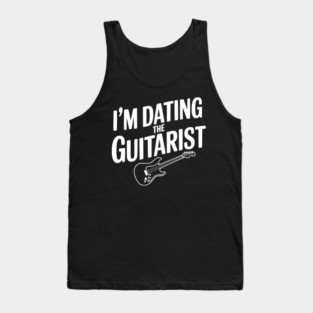 I'm Dating the Guitarist Tank Top