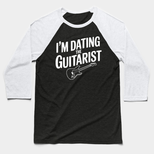 I'm Dating the Guitarist Baseball T-Shirt by Frank Ring