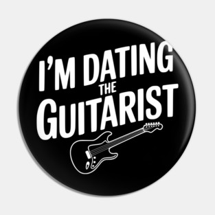 I'm Dating the Guitarist Pin