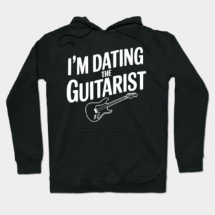 I'm Dating the Guitarist Hoodie
