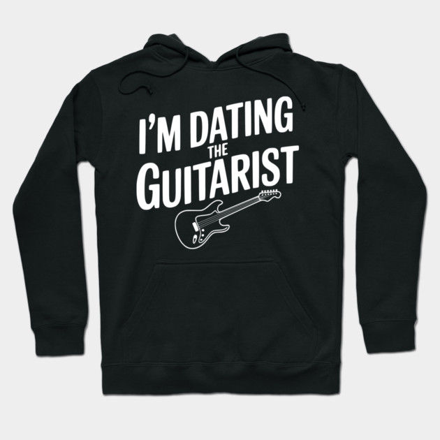 I'm Dating the Guitarist Hoodie by Frank Ring