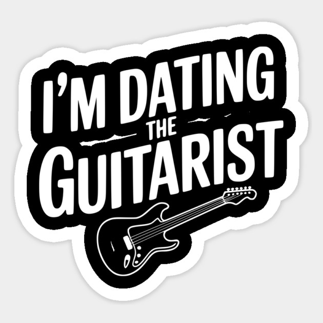 I'm Dating the Guitarist Sticker by Frank Ring