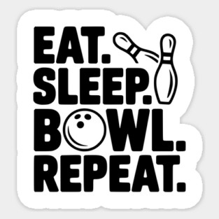 Eat. Sleep. Bowl. Repeat. Sticker