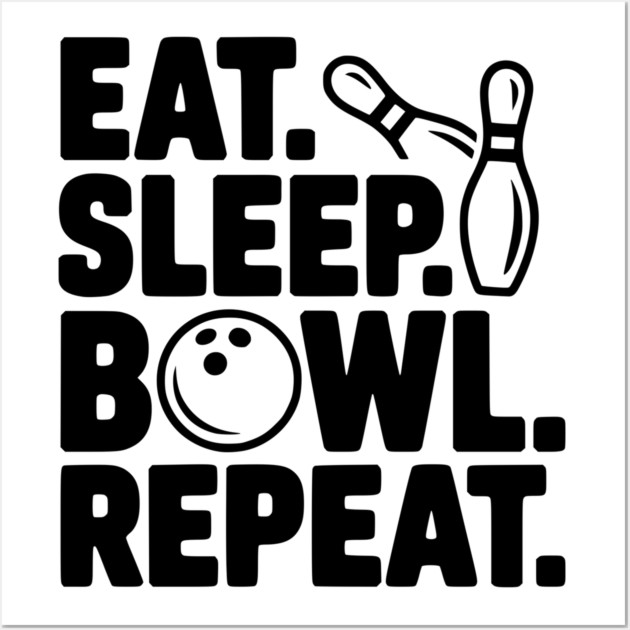 Eat. Sleep. Bowl. Repeat. Wall Art by Frank Ring