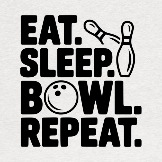 Eat. Sleep. Bowl. Repeat. by Frank Ring