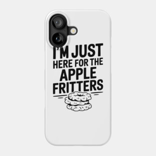 I'm Just Here for the Apple Fritters Phone Case