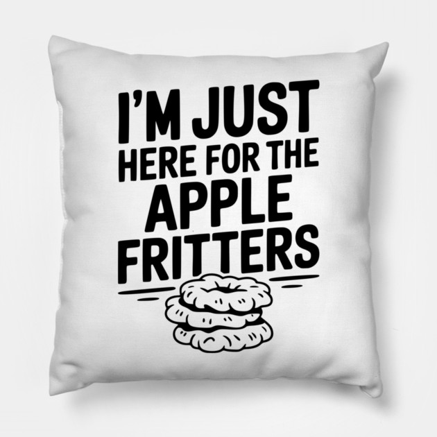 I'm Just Here for the Apple Fritters Pillow by Frank Ring