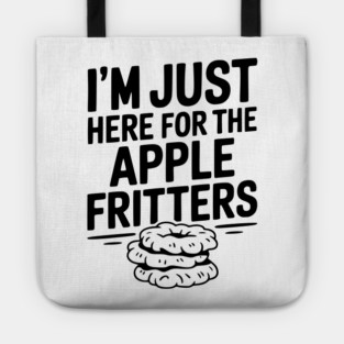 I'm Just Here for the Apple Fritters Tote
