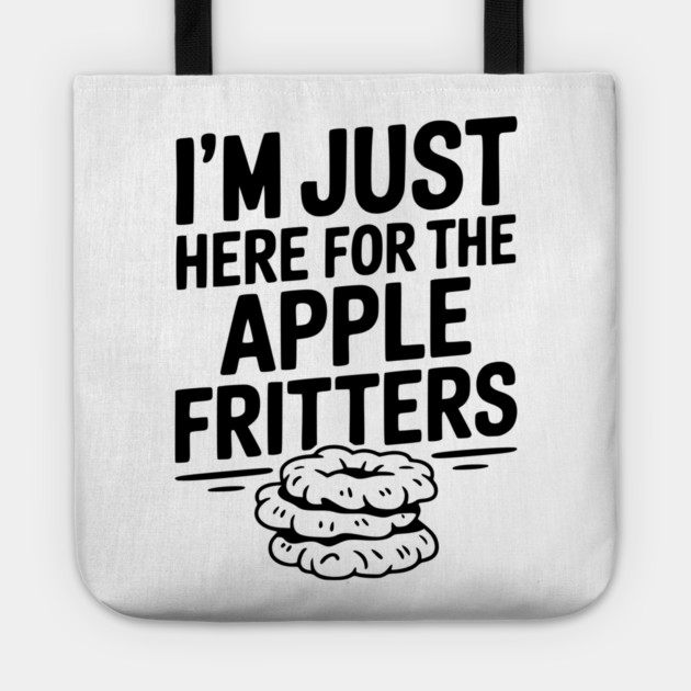 I'm Just Here for the Apple Fritters Tote by Frank Ring
