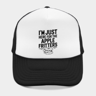 I'm Just Here for the Apple Fritters Hat