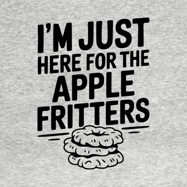 I'm Just Here for the Apple Fritters by Frank Ring
