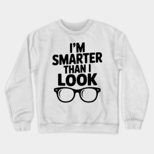 I'm Smarter Than I Look Crewneck Sweatshirt
