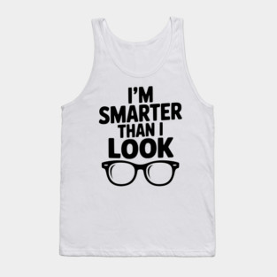 I'm Smarter Than I Look Tank Top