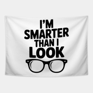 I'm Smarter Than I Look Tapestry