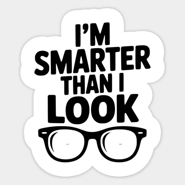 I'm Smarter Than I Look Sticker by Frank Ring