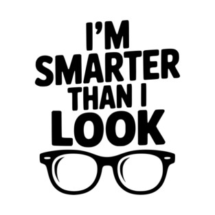 I'm Smarter Than I Look T-Shirt
