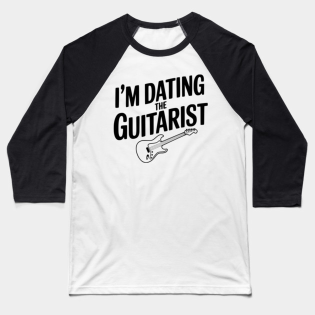 I'm Dating the Guitarist Baseball T-Shirt by Frank Ring