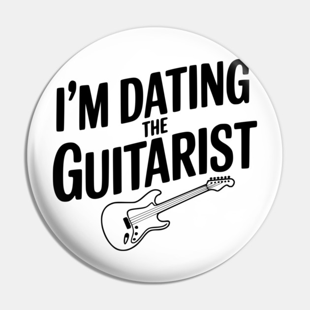 I'm Dating the Guitarist Pin by Frank Ring
