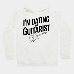 I'm Dating the Guitarist Hoodie