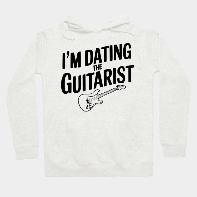 I'm Dating the Guitarist Hoodie by Frank Ring