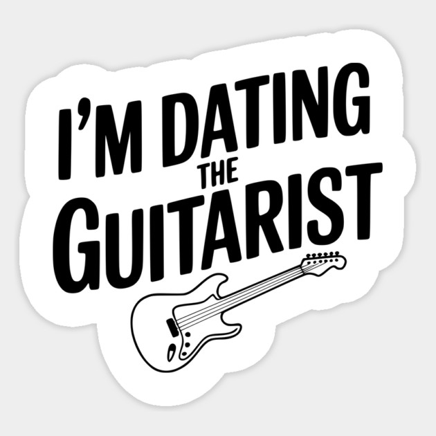 I'm Dating the Guitarist Sticker by Frank Ring